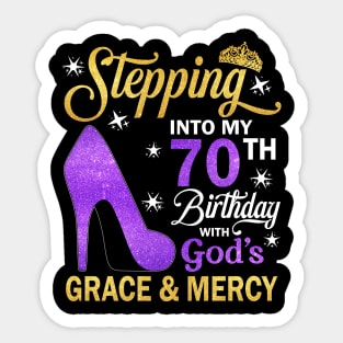 Stepping Into My 70th Birthday With God's Grace & Mercy Bday Sticker